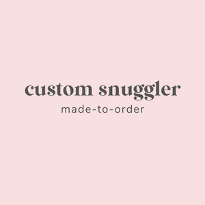 custom snuggler order